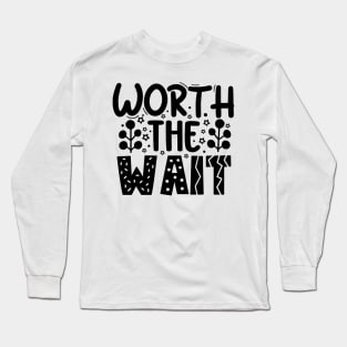 Worth The Wait Long Sleeve T-Shirt